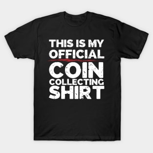 This Is My Official Coin Collecting Shirt T-Shirt